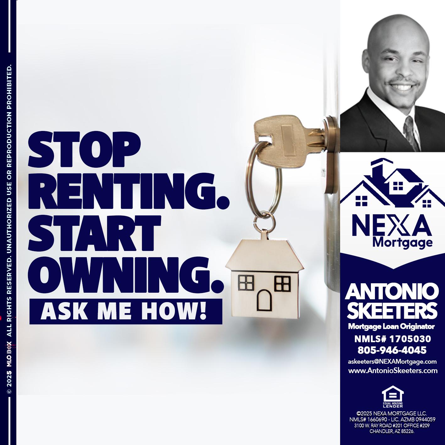 STOP RENTING - Antonio Skeeters -Loan Officer