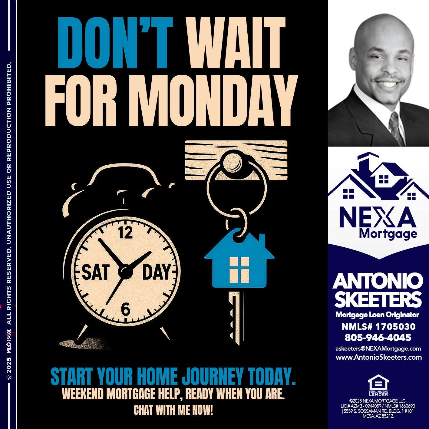 DONT WAIT FOR MONDAY - Antonio Skeeters -Loan Officer